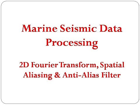 Seismic Data Processing - Concept of 2D Fourier Transform, Spatial Aliasing & Anti-Alias Filter