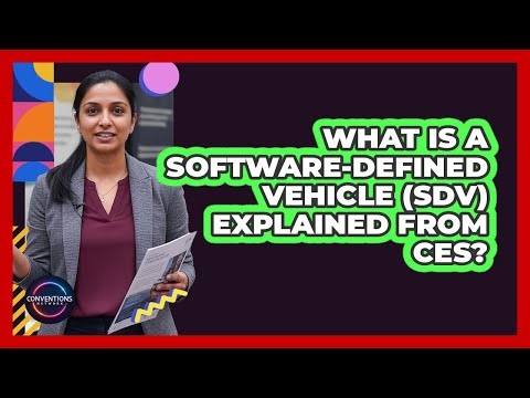 What Is A Software-Defined Vehicle (SDV) Explained From CES? - Conventions Network