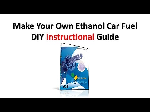 How to Make Your Own Ethanol Car Fuel - DIY Instructional Guide