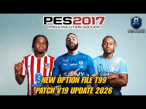 PES 2017 NEW OPTION FILE T99 PATCH V19 UPDATE 2026
