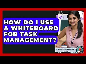 How Do I Use A Whiteboard For Task Management? - Aspiring Teacher Guide