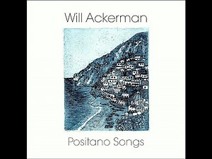 Will Ackerman - Positano Songs