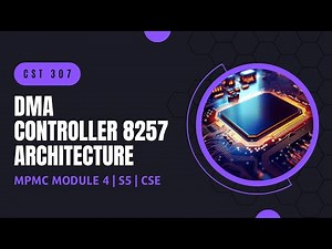 DMA Controller 8257: Architecture, Registers | CST307 | MPMC MODULE 4 | KTU | Anna Thomas | SJCET