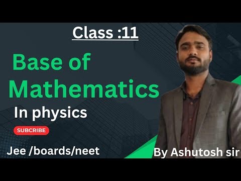 CLASS 11 | MATHEMATICAL PHYSICS | BASIC OF MATHEMATICS