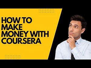 How to Make Money with Coursera: A Step-by-Step Guide
