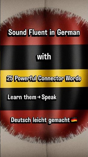 Master German fast! Learn 25 connector words to sound fluent, natural, and confident in Deutsch.🇩🇪