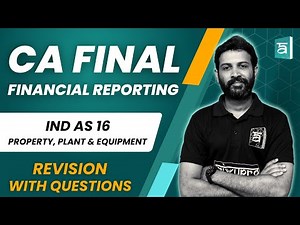 IND AS 16 Revision with Questions | Financial Reporting | Ca Final | English | CA Sandesh