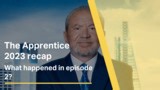The Apprentice 2023 recap: what happened in episode 2?