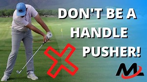 Don't Be A Handle Pusher (PIVOT For Shaft Lean At Impact!)