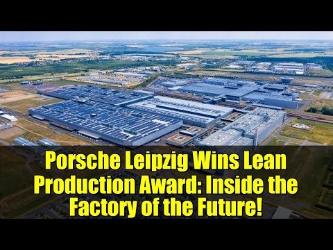 Porsche Leipzig Wins Lean Production Award: Inside the Factory of the Future!