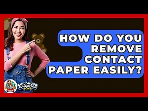 How Do You Remove Contact Paper Easily? - Childhood Education Zone