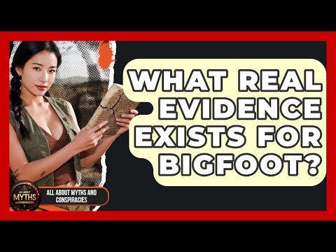 What Real Evidence Exists For Bigfoot? - All About Myths and Conspiracies