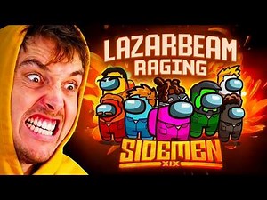 2 HOURS OF LAZARBEAM RAGE IN SIDEMEN AMONG US
