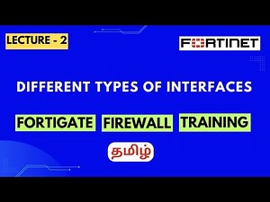 Lecture-2 | Different types of Interfaces in FortiGate | FortiGate Firewall Training in Tamil