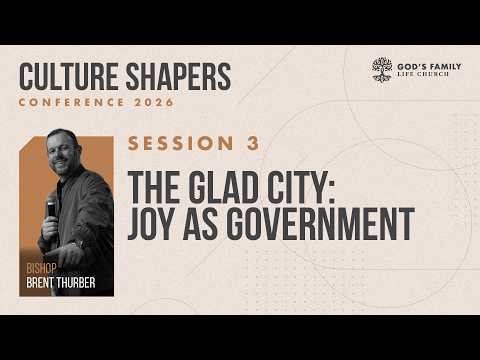 Friday Evening | The Glad City: Joy As Government | Bishop Brent Thurber