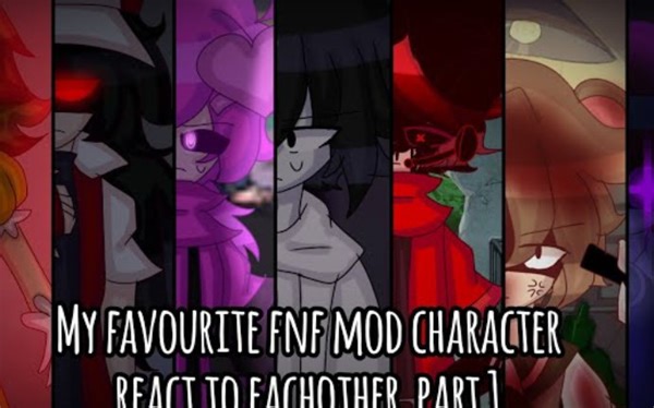 My favourite fnf mod character react to eachother || Part 1 ||