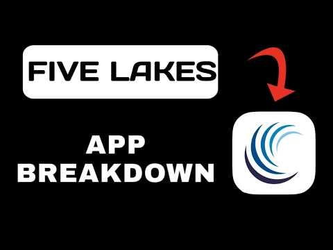 Five Lakes App Overview - What To Know