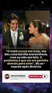 💔 Ex-esposa de Kaká diz que ele era “perfeito demais”
