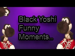 Black Yoshi Funny Moments (#SML)
