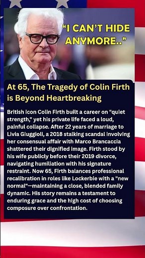 At 65, The Tragedy of Colin Firth is Beyond Heartbreaking
