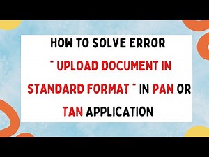 How to solve Error "Upload document in standard format" in PAN or TAN application #9878067337