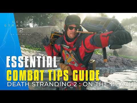 Death Stranding 2 | 25 Essential Combat Tips - Basics & Advanced Tactics Guide
