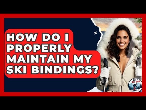 How Do I Properly Maintain My Ski Bindings? - Ask A Ski Bum