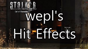 wepl's Hit Effects addon - S.T.A.L.K.E.R.: Call of Chernobyl mod for S.T.A.L.K.E.R.: Call of Pripyat