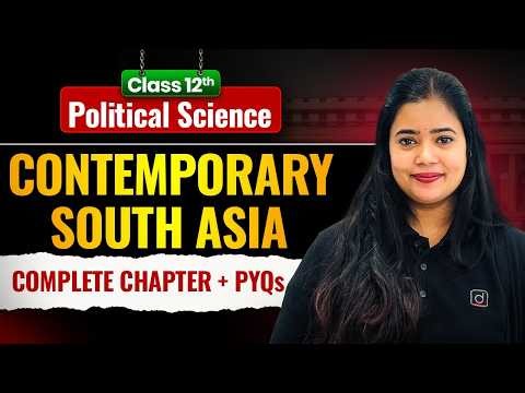 Class 12 Political Science | Contemporary South Asia | Complete Chapter + PYQs | Anushya Ma'am