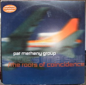 Pat Metheny Group - Across The Sky / The Roots Of Coincidence