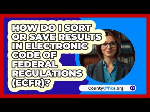 How Do I Sort Or Save Results In\n Electronic Code Of Federal Regulations (eCFR)?