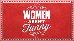 Women Aren't Funny (2014)