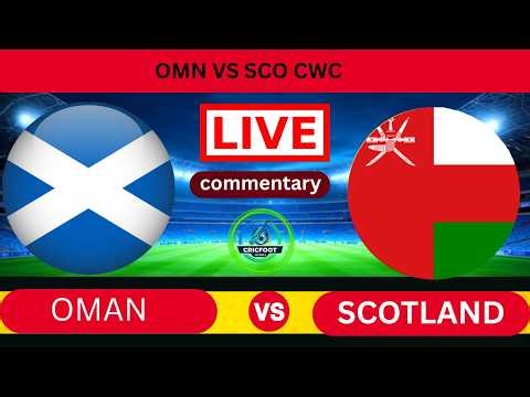 🔴 LIVE:OMAN VS SCOTLAND | 95TH ODI MATCH |LIVE SCORE & COMMENTARY | CWC,2