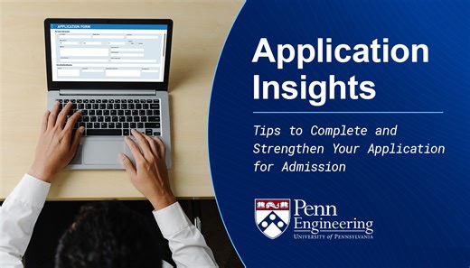 Application Insights: Tips to Complete and Strengthen Your Application for Admission - Penn Engineering Online