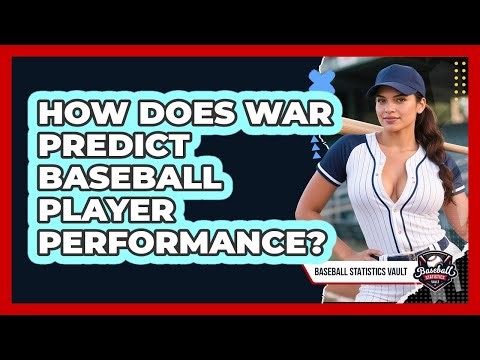 How Does WAR Predict Baseball Player Performance? - Baseball Statistics Vault