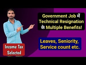 Benefits of Technical Resignation while changing a Government Job | Leaves, Service count, seniority