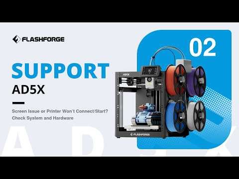 AD5X Support 2 | Screen Issue or Printer Won’t Connect/Start? Check System and Hardware