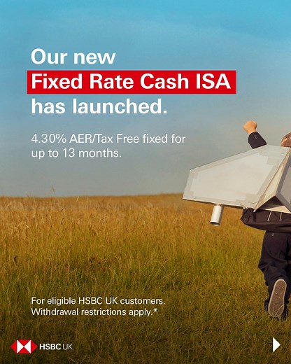 11K views · 29 reactions | Our new Fixed Rate Cash ISA has launched. If you're an HSBC UK Current Account customer, you can now earn 4.30% AER/Tax Free for up to 13 months. Search HSBC Fixed Rate Cash ISA to find out more. | HSBC | Facebook