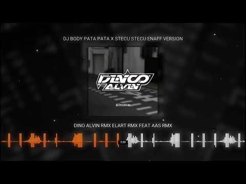 DJ BODY PATA PATA X STECU STECU - ENAFF | DINO ALVIN RMX ELART LA RMX FEAT AAS RMX VIRAL TIKTOK 2026