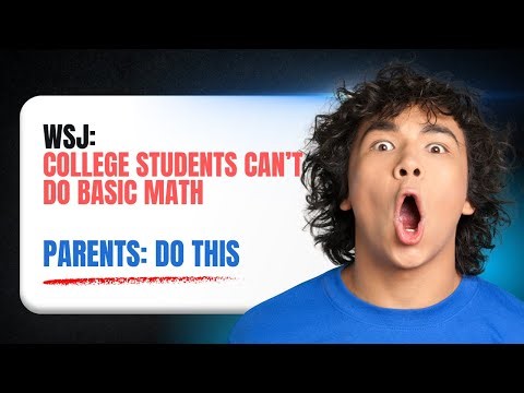 WSJ: College Students Can’t Do BASIC Math — Parents, DO THIS
