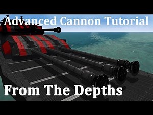 From The Depths Advanced Cannon Tutorial