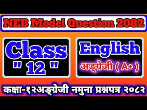 Class 12 English Model Question Paper 2082/Class 12 English Questions Paper/कक्षा १२ अङ्ग्रेजी