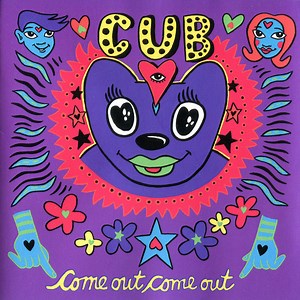 Cub - Come Out Come Out