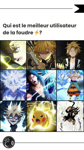 ⚡ Qui est le meilleur utilisateur de foudre ?(Pikachu, Denki, Ener, Laxus, Sasuke, Zenitsu…)