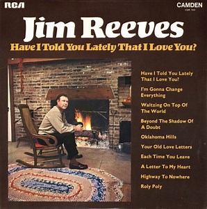 Jim Reeves - Have I Told You Lately That I Love You?