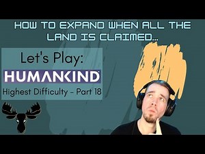 Let's Play: HUMANKIND - Top Difficulty | Part 18 - Mid-game Expansion, Population Control, & Simming