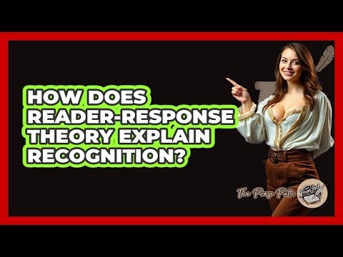 How Does Reader-Response Theory Explain Recognition?