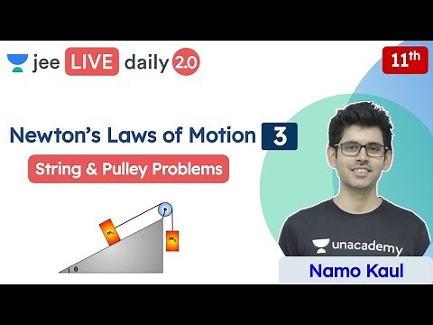 JEE: Newton’s Laws of Motion L3 | String and Pulley | Class 11 | Unacademy JEE | Physics | Namo Kaul