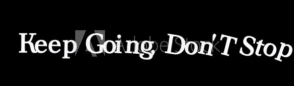 White text on black background reads keep going comma don't stop in a simple and bold typeface .