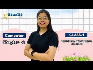 STARLIT | COMPUTER-1 | CH-3 : COMPUTER: A WONDERFUL MACHINE